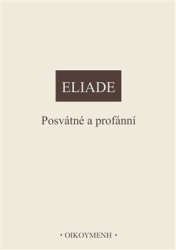 Eliade, Mircea - Posvátné a profánní