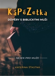 Šťastná, Kateřina - Kápézetka důvěry s biblickými muži