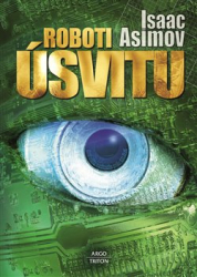 Asimov, Isaac - Roboti úsvitu