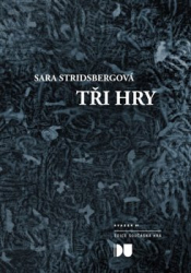 Stridsbergová, Sara - Tři hry
