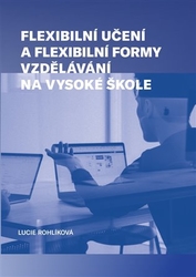 Rohlíková, Lucie - Flexibilní učení a flexibilní formy vzdělávání na vysoké škole