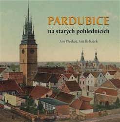 Pleskot, Jan - Pardubice na starých pohlednicích