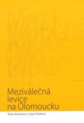 Bartošová, Šárka - Meziválečná levice na Olomoucku