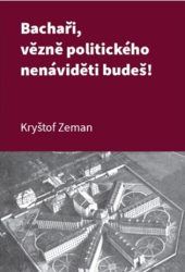 Zeman, Kryštof - Bachaři, vězně politického nenáviděti budeš!