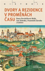 Dvořáčková-Malá, Dana - Dvory a rezidence v proměnách času