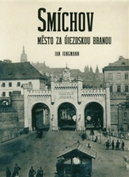Jungmann, Jan - Smíchov. Město za Újezdskou branou