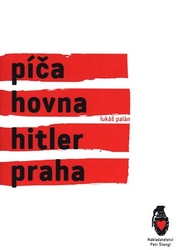Palán, Lukáš - Píča, hovna, Hitler, Praha