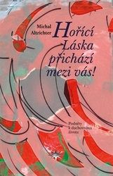 Altrichter, Michal - Hořící Láska přichází mezi vás!