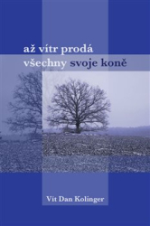 Kolinger, Vít Dan - Až vítr prodá všechno svoje koně