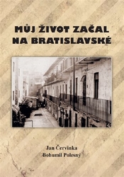 Červinka, Jan - Můj život začal na Bratislavské