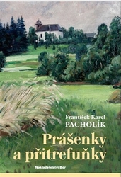 Pacholík, František Karel - Prášenky a přitrefuňky