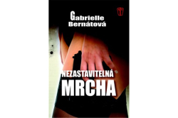 Bernátová Gabrielle - Nezastavitelná mrcha