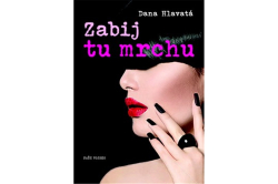Hlavatá Dana - Zabij tu mrchu