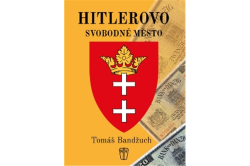 Bandžuch Tomáš - Hitlerovo svobodné město
