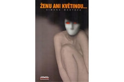 Monyová Simona - Ženu ani květinou ...