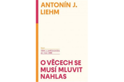 Liehm Antonín J. - O věcech se musí mluvit nahlas