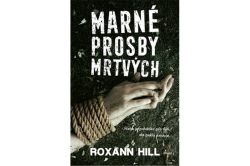 Hill Roxann - Marné prosby mrtvých