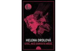 Drdlová Helena - Uteč, než doroste měsíc