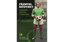 Bičovský Přemysl, Nečada Petr - Přemysl Bičovský - kanonýr, kapitán, fotbalista