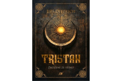 Dittrich Jiří - Tristan: Zrozeni ze stínu