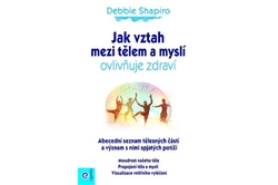 Shapiro Debbie - Jak vztah mezi tělem a myslí ovlivňuje zdraví