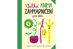 Pellissier Caroline, Aladjidi Virginie - Velká kniha zahradničení pro děti
