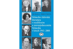 Peroutková Michaela - Německo-židovská literatura v rozděleném a znovusjednoceném Německu v letech 1945 - 2000