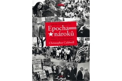 Caldwell Christopher - Epocha nároků - Amerika od šedesátých let