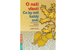 Foltin Karel - O naší vlasti: Co by měl každý znát – od národního obrození do současnosti