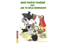 Jechová Šárka - Nové pověsti pražské aneb Jak to bylo doopravdy