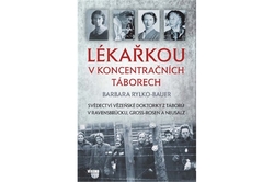 Bauer Rylko Barbara - Lékařkou v koncentračních táborech