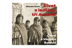 Černý Miroslav - Život s indiány tří Amerik