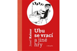 Kainar Josef - Ubu se vrací a jiné hry