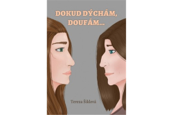 Šiklová Tereza - Dokud dýchám, doufám…