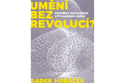 Horáček Radek - Umění bez revolucí? 2. vydání