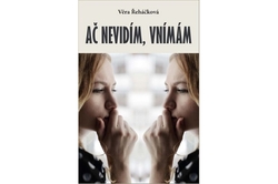 Řeháčková Věra - Ač nevidím, vnímám