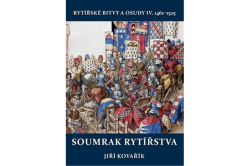 Kovařík Jiří - Soumrak rytířstva - Rytířské bitvy a osudy IV. 1461-1525
