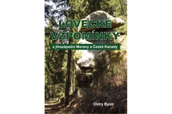 Oldry Bystr - Lovecké vzpomínky z jihozápadní Moravy a České Kanady