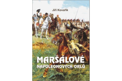 Kovařík Jiří - Maršálové Napoleonových orlů