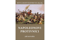 Kovařík Jiří - Napoleonovi protivníci - Bitvy a osudy válečníků XII.