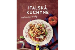 Italská kuchyně – Nejoblíbenější recepty