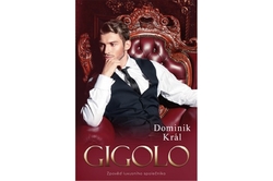 Král Dominik - Gigolo – zpověď luxusního společníka