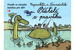 Švandrlík Miloslav, Winter Jiří – Neprakta - Přátelé z Pravěku