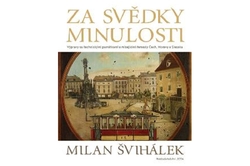 Švihálek Milan - Za svědky minulosti