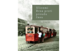 Fiala Petr - Ulicemi Brna proti proudu času