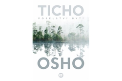 Osho - Ticho: Poselství bytí