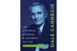 Carnegie Dale - Jak získávat přátele a působit na lidi (nové vydání)