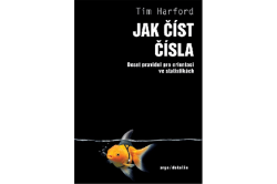 Harford Tim - Jak číst čísla: Deset pravidel pro orientaci ve statistikách