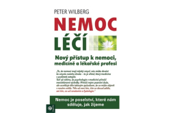 Wilberg Peter - Nemoc léčí - Nový přístup k nemoci, medicíně a lékařské profesi