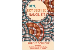 Gounelle Laurent - Den, kdy jsem se naučil žít